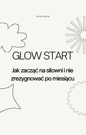 GLOW START - Jak zacząć na siłowni i nie zrezygnować po miesiącu
